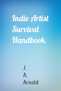 Indie Artist Survival Handbook