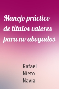 Manejo práctico de títulos valores para no abogados