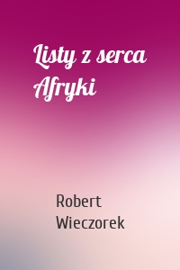 Listy z serca Afryki