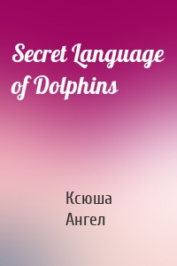 Secret Language of Dolphins