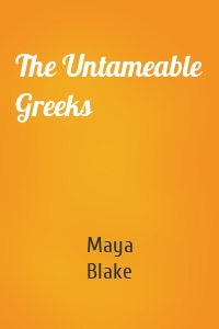 The Untameable Greeks