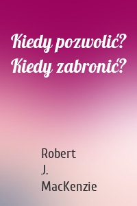 Kiedy pozwolić? Kiedy zabronić?