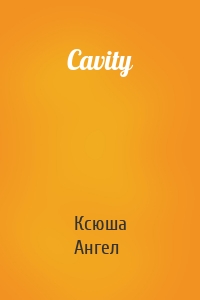 Cavity