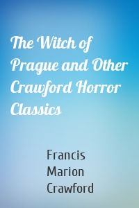 The Witch of Prague and Other Crawford Horror Classics