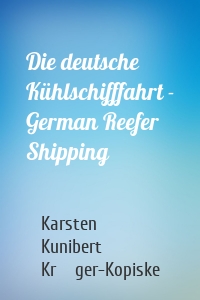 Die deutsche Kühlschifffahrt - German Reefer Shipping
