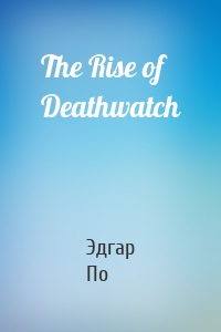 The Rise of Deathwatch