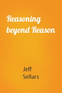 Reasoning beyond Reason