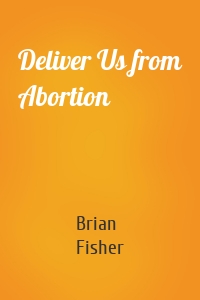 Deliver Us from Abortion