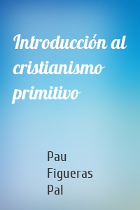 Introducción al cristianismo primitivo
