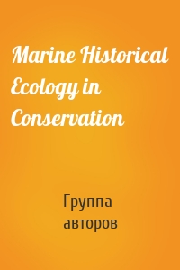 Marine Historical Ecology in Conservation