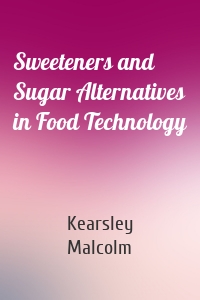 Sweeteners and Sugar Alternatives in Food Technology