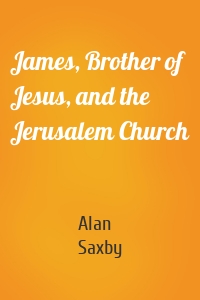 James, Brother of Jesus, and the Jerusalem Church