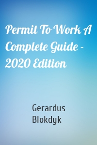 Permit To Work A Complete Guide - 2020 Edition