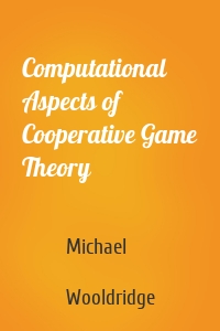 Computational Aspects of Cooperative Game Theory