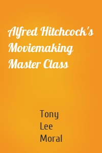 Alfred Hitchcock's Moviemaking Master Class