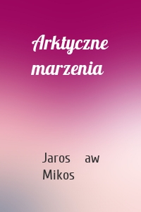 Arktyczne marzenia