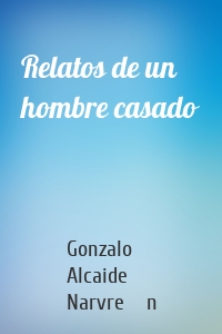 Relatos de un hombre casado