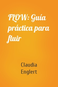 FLOW: Guía práctica para fluir