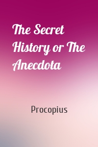 The Secret History or The Anecdota