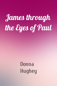 James through the Eyes of Paul