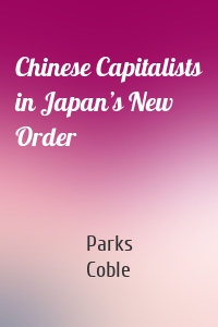 Chinese Capitalists in Japan’s New Order