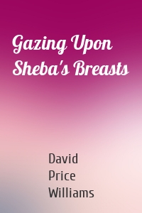 Gazing Upon Sheba's Breasts