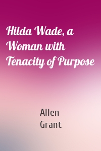 Hilda Wade, a Woman with Tenacity of Purpose