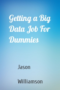 Getting a Big Data Job For Dummies