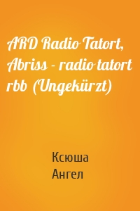 ARD Radio Tatort, Abriss - radio tatort rbb (Ungekürzt)