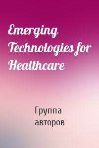 Emerging Technologies for Healthcare