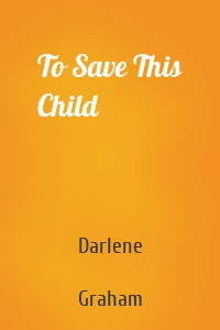 To Save This Child