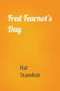 Fred Fearnot’s Day