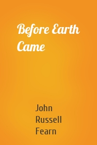 Before Earth Came