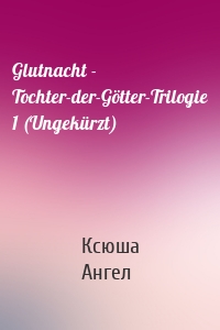 Glutnacht - Tochter-der-Götter-Trilogie 1 (Ungekürzt)