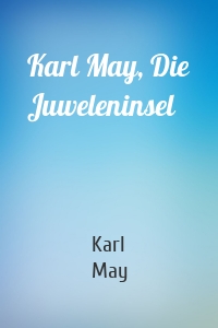 Karl May, Die Juweleninsel