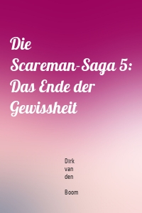 Die Scareman-Saga 5: Das Ende der Gewissheit