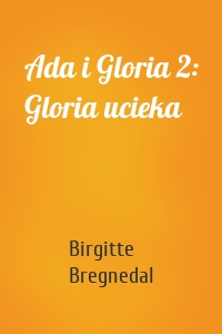 Ada i Gloria 2: Gloria ucieka