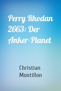 Perry Rhodan 2663: Der Anker-Planet