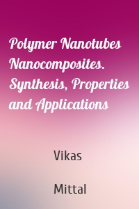 Polymer Nanotubes Nanocomposites. Synthesis, Properties and Applications