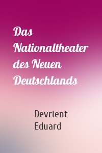 Das Nationaltheater des Neuen Deutschlands