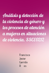 Análisis y detección de la violencia de género y los procesos de atención a mujeres en situaciones de violencia. SSCE0212
