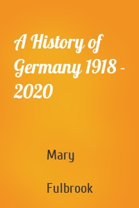 A History of Germany 1918 - 2020