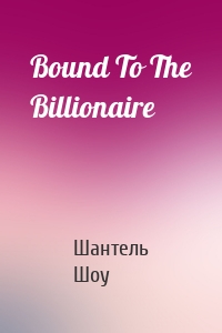 Bound To The Billionaire