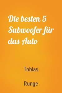 Die besten 5 Subwoofer für das Auto