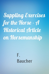 Suppling Exercises for the Horse - A Historical Article on Horsemanship