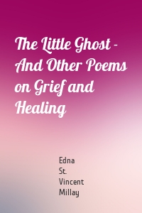 The Little Ghost - And Other Poems on Grief and Healing