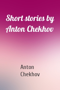 Short stories by Anton Chekhov