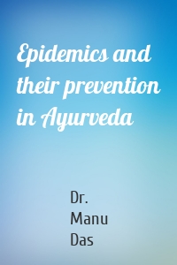 Epidemics and their prevention in Ayurveda