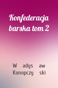 Konfederacja barska tom 2