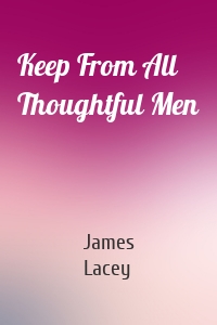 Keep From All Thoughtful Men